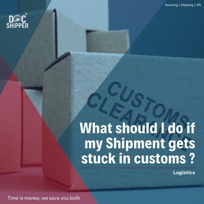 What should I do if my shipment get stuck in customs ?