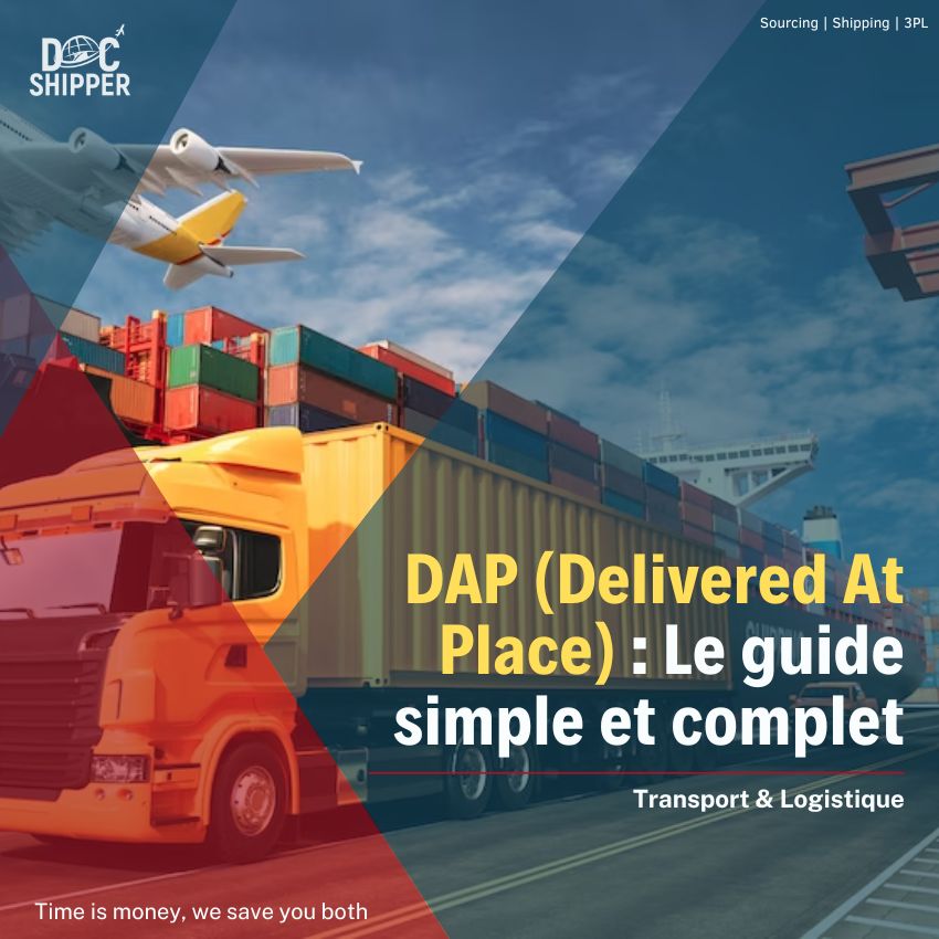 L’incoterm DAP (Delivered At Place) : le guide simple et complet