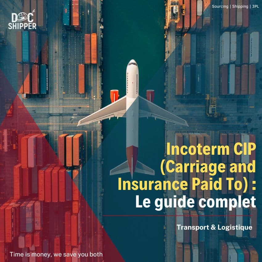 Incoterm CIP (Carriage and Insurance Paid To) : Le guide complet