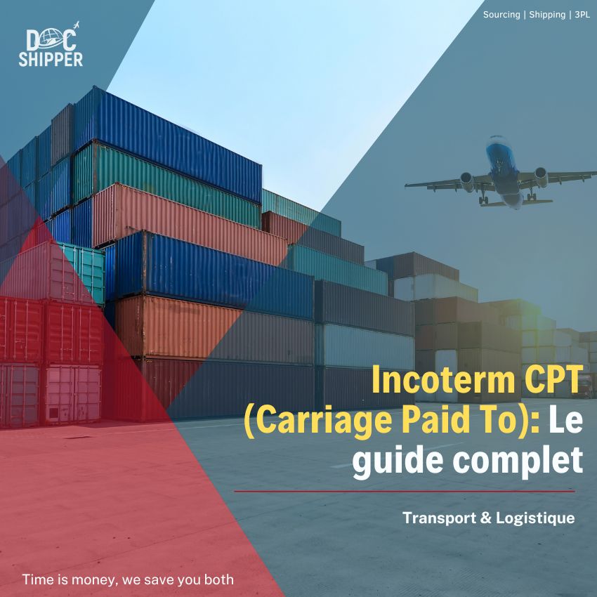 Incoterm CPT (Carriage Paid To) : Le guide complet