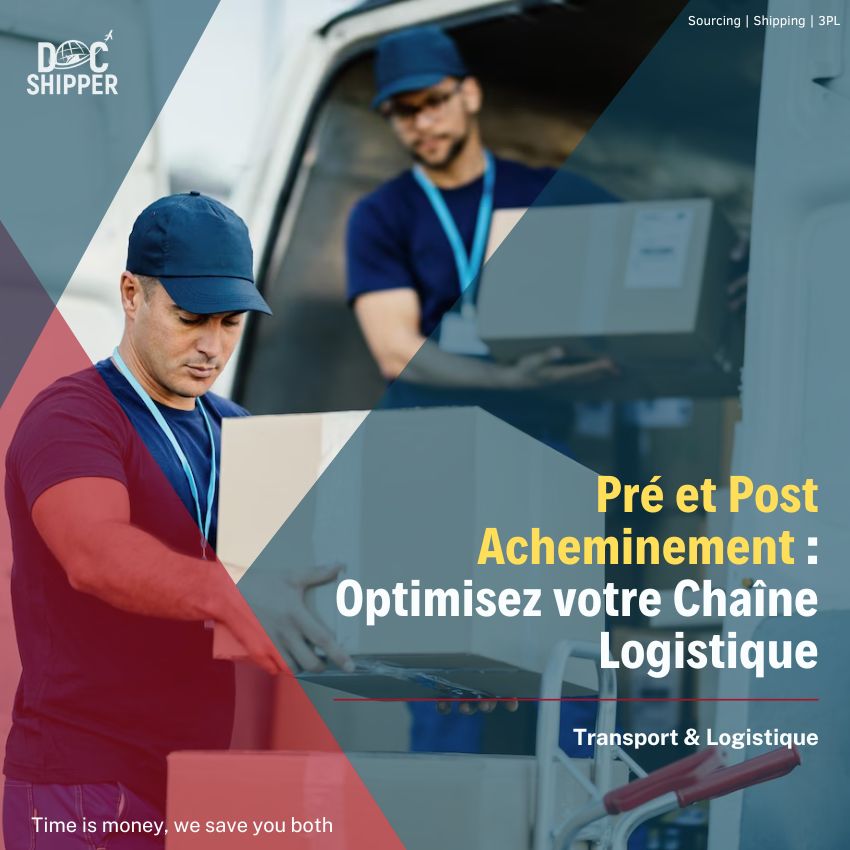 Pré et Post Acheminement : Optimisez votre Chaîne Logistique